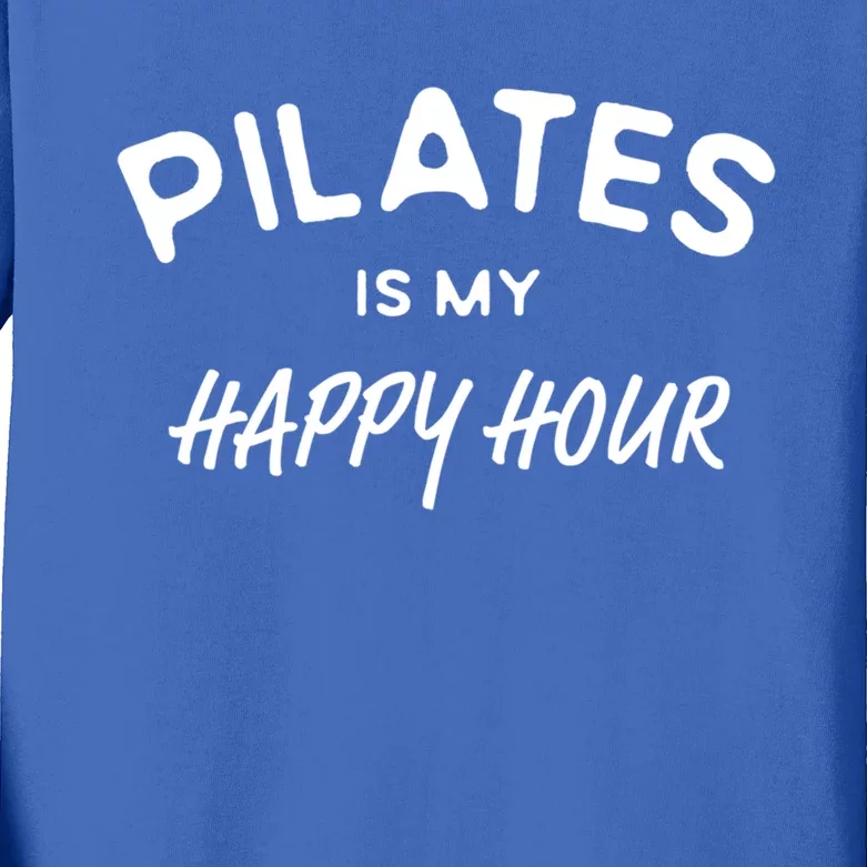 Pilates Is My Happy Hour Funny Pilates Funny Gift Kids Long Sleeve Shirt