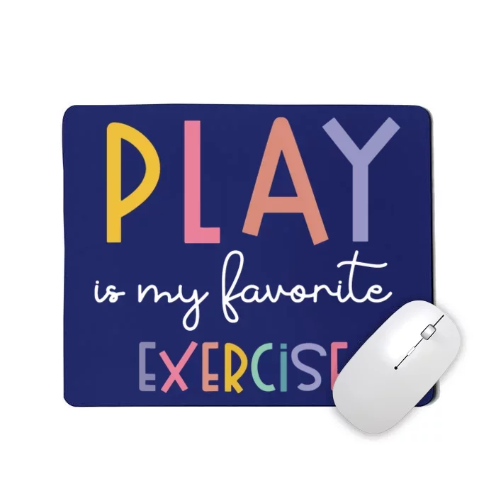 Play Is My Favorite Exercise Cute Pediatric Physical Therapy Mousepad