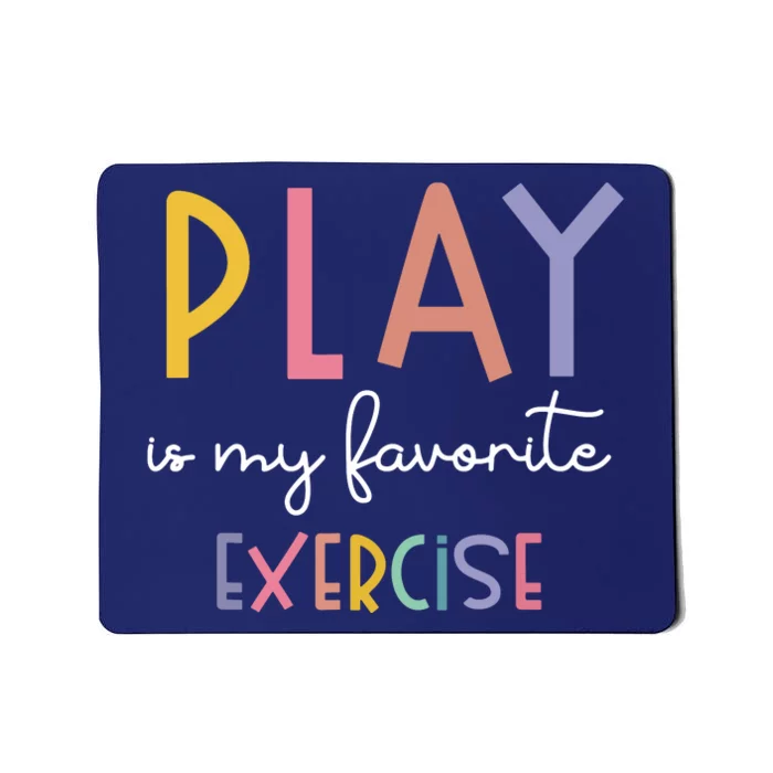 Play Is My Favorite Exercise Cute Pediatric Physical Therapy Mousepad