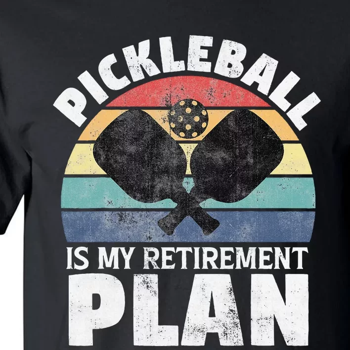 Pickleball Is My Retirement Plan Funny Newly Retired Tall T-Shirt