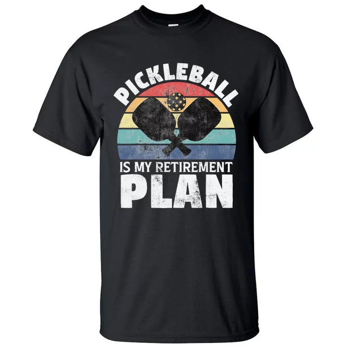 Pickleball Is My Retirement Plan Funny Newly Retired Tall T-Shirt