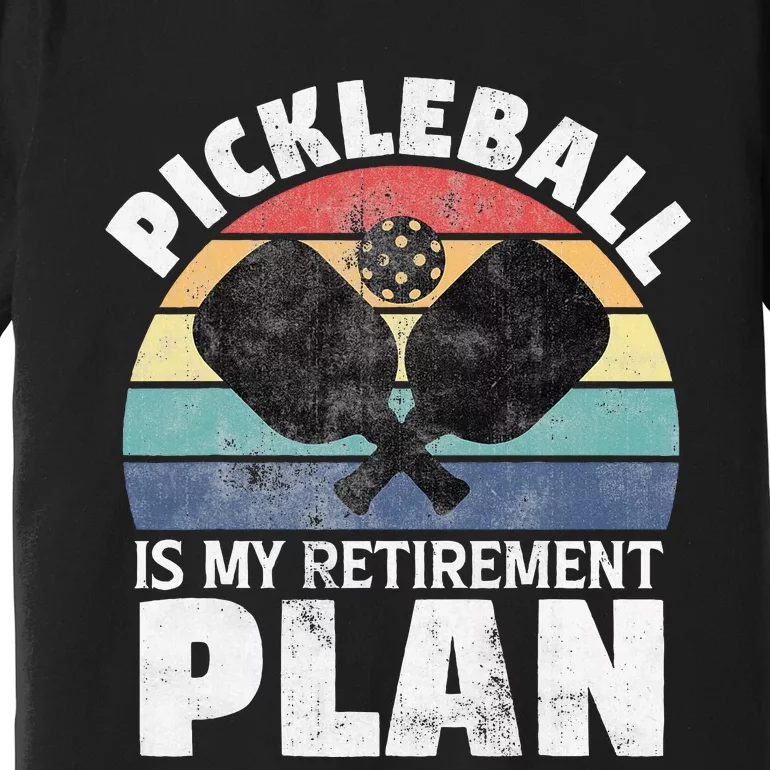 Pickleball Is My Retirement Plan Funny Newly Retired Premium T-Shirt