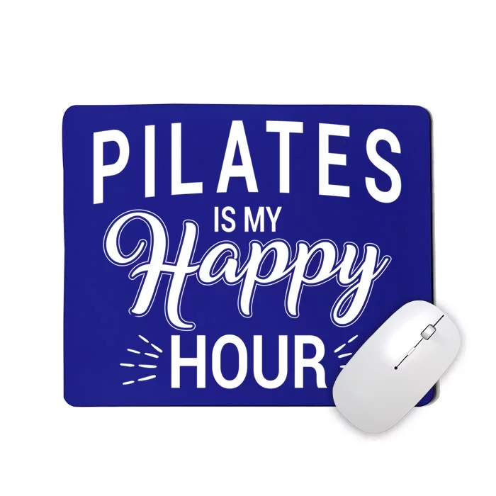 Pilates Is My Happy Hour Funny Workout Fitness Gift Mousepad