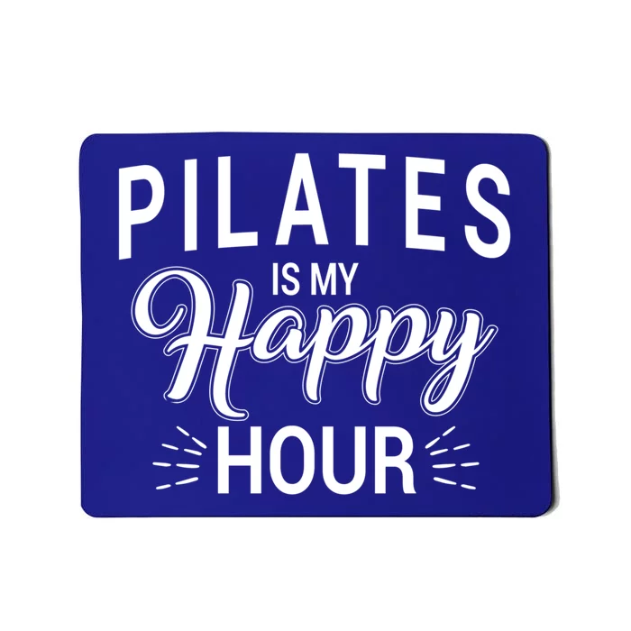 Pilates Is My Happy Hour Funny Workout Fitness Gift Mousepad