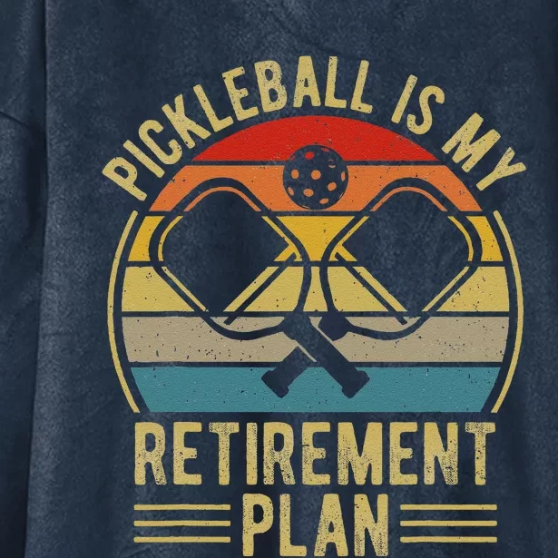 Pickleball Is My Retirement Plan Funny Retirement Pickleball Hooded Wearable Blanket