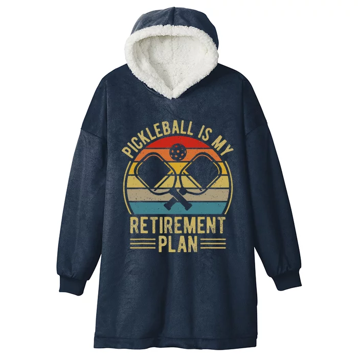 Pickleball Is My Retirement Plan Funny Retirement Pickleball Hooded Wearable Blanket