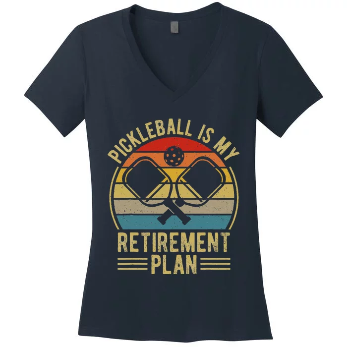 Pickleball Is My Retirement Plan Funny Retirement Pickleball Women's V-Neck T-Shirt