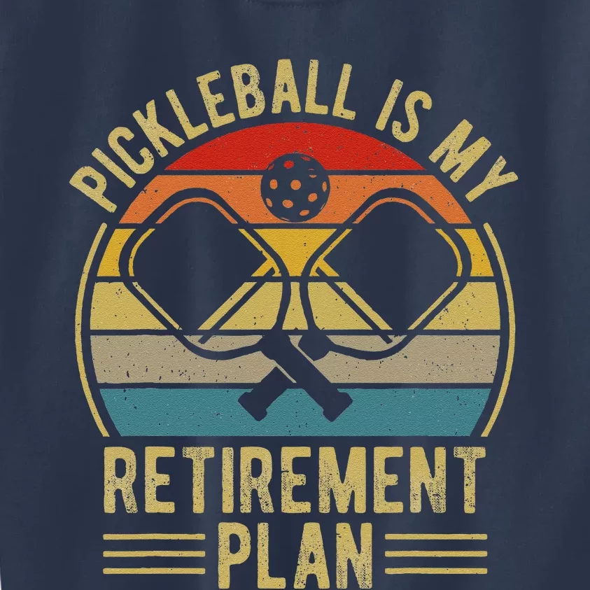 Pickleball Is My Retirement Plan Funny Retirement Pickleball Kids Sweatshirt