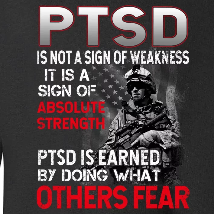 PTSD Is Not A Sign Of Weakness Support Military Troops Toddler Sweatshirt