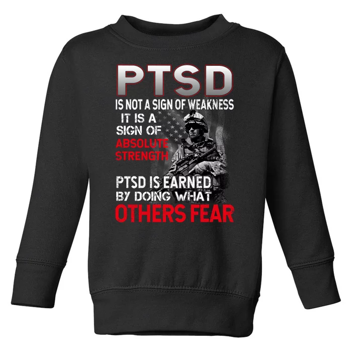 PTSD Is Not A Sign Of Weakness Support Military Troops Toddler Sweatshirt