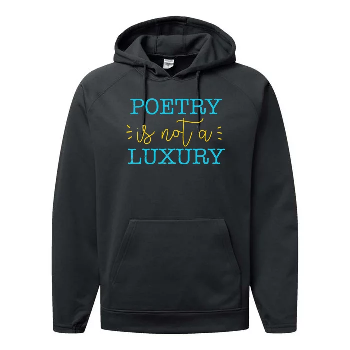 poetry is not a luxury inspirational world poetry day Performance Fleece Hoodie