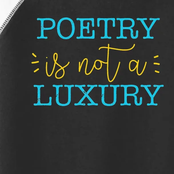 poetry is not a luxury inspirational world poetry day Toddler Fine Jersey T-Shirt