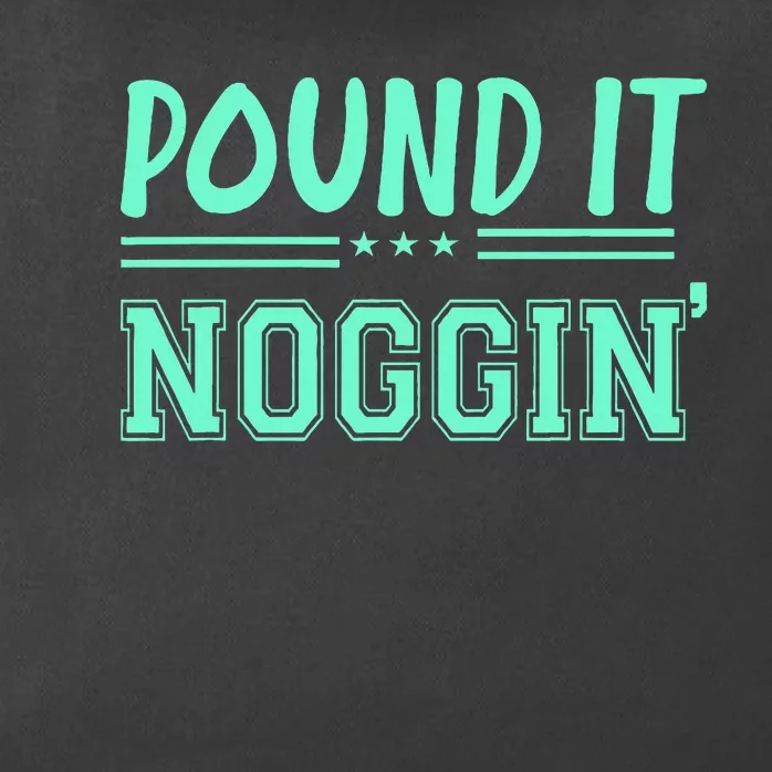 Pound It Noggin Perfect For Dads And Dudes Zip Tote Bag