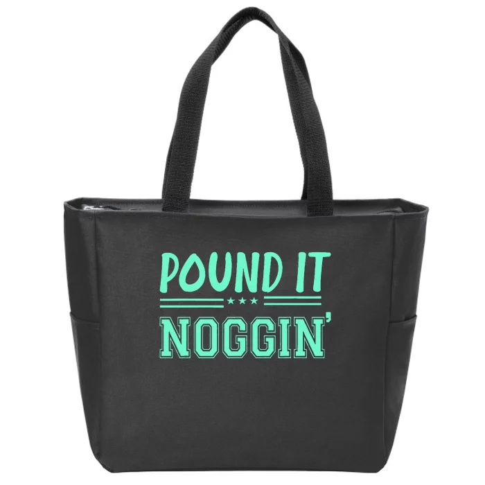 Pound It Noggin Perfect For Dads And Dudes Zip Tote Bag