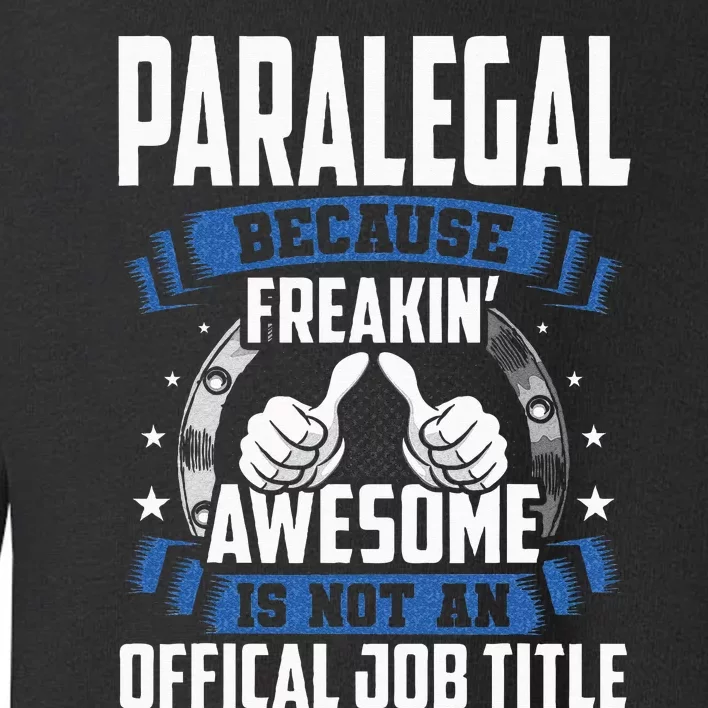 Paralegal is Not Official Job Title Toddler Sweatshirt