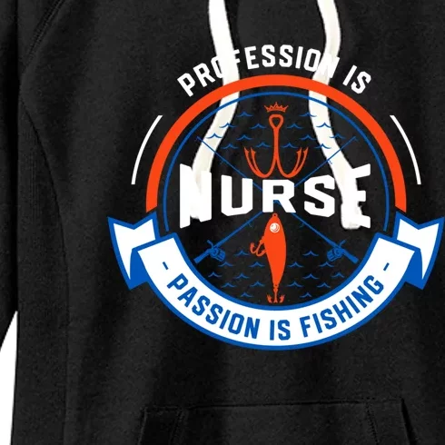 Profession Is Nurse Passion Is Fishing Funny Nursing Humor Gift Women's Fleece Hoodie