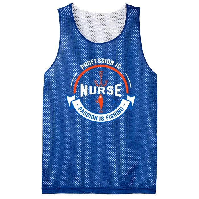 Profession Is Nurse Passion Is Fishing Funny Nursing Humor Gift Mesh Reversible Basketball Jersey Tank