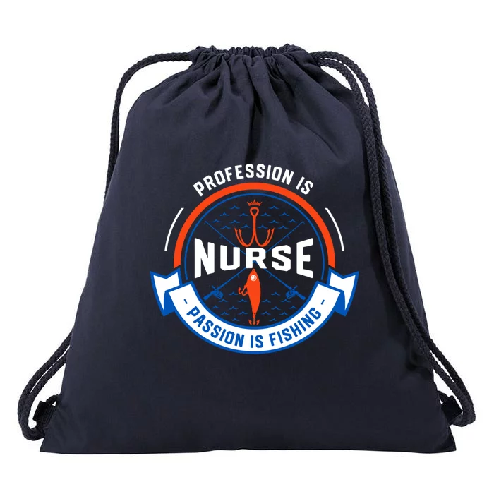 Profession Is Nurse Passion Is Fishing Funny Nursing Humor Gift Drawstring Bag