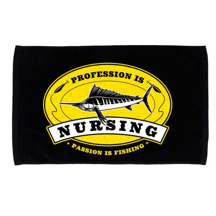 Profession Is Nursing Passion Is Fishing Funny Er Nurse Cool Gift Microfiber Hand Towel