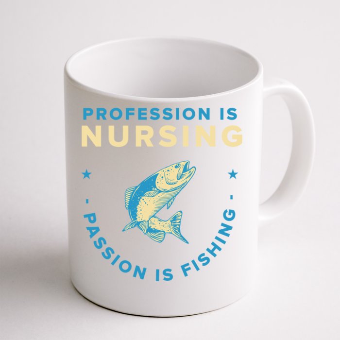 Profession Is Nursing Passion Is Fishing Funny Fisher Gift Front & Back Coffee Mug