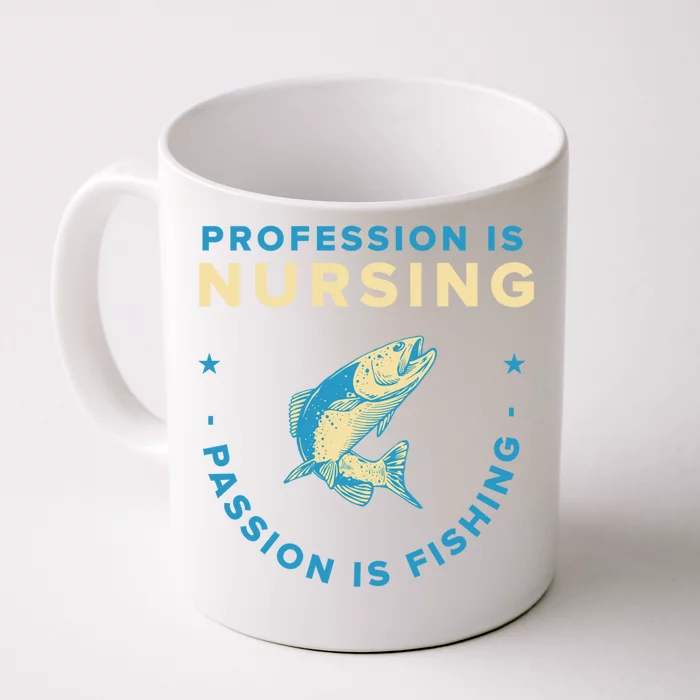 Profession Is Nursing Passion Is Fishing Funny Fisher Gift Front & Back Coffee Mug