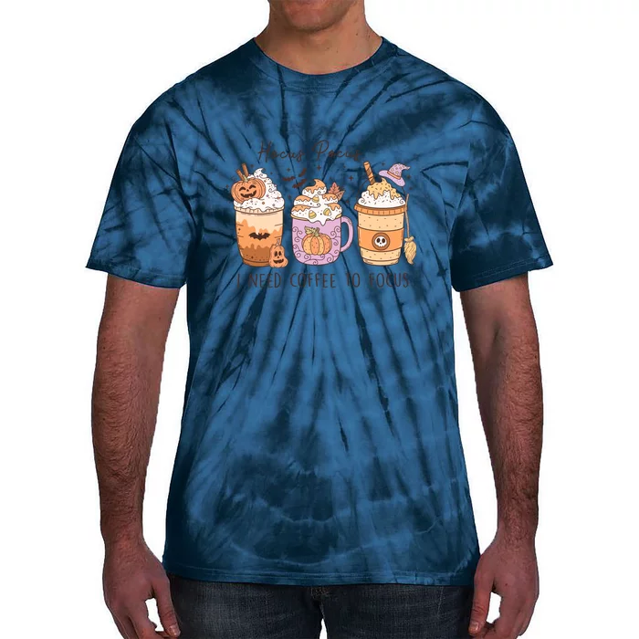 Pocus I Need Coffee To Focus Halloween Gift Tie-Dye T-Shirt