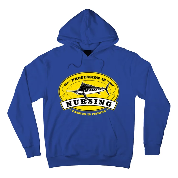 Profession Is Nursing Passion Is Fishing Funny Nurse Humor Gift Hoodie