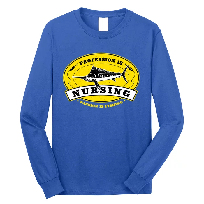 Profession Is Nursing Passion Is Fishing Funny Nurse Humor Gift Long Sleeve Shirt