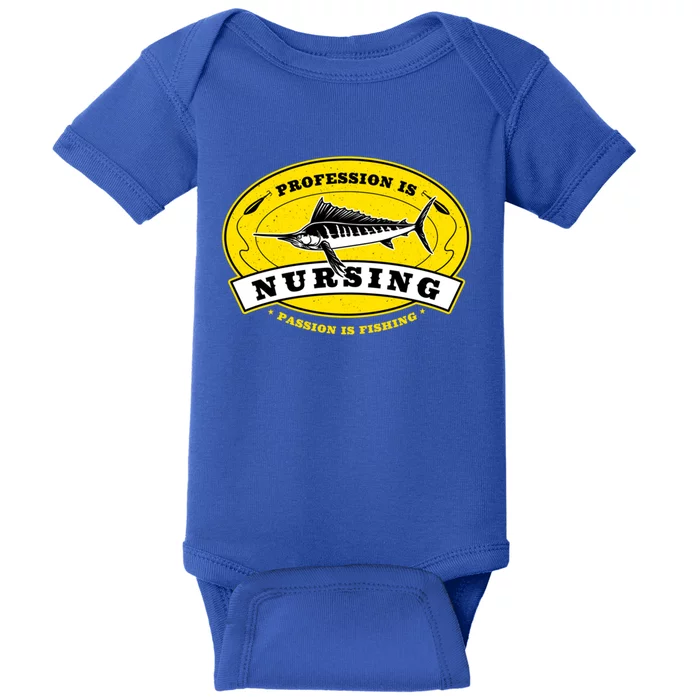 Profession Is Nursing Passion Is Fishing Funny Nurse Humor Gift Baby Bodysuit