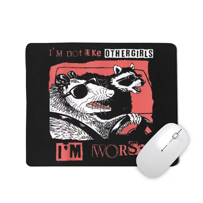 Possum Im Not Like Other Girl Im Worse Mousepad