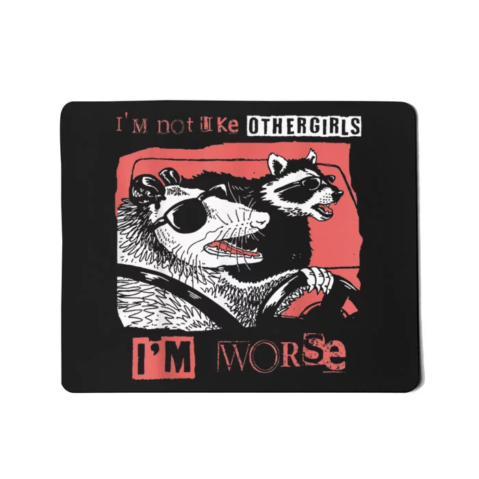 Possum Im Not Like Other Girl Im Worse Mousepad