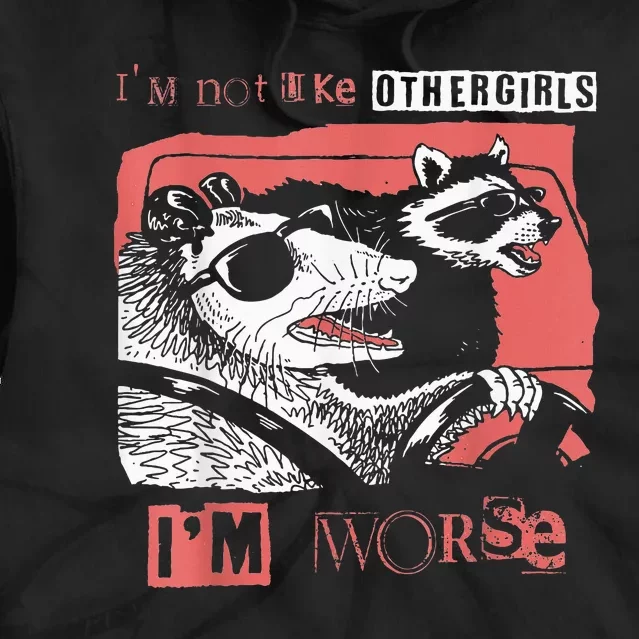 Possum Im Not Like Other Girl Im Worse Tie Dye Hoodie