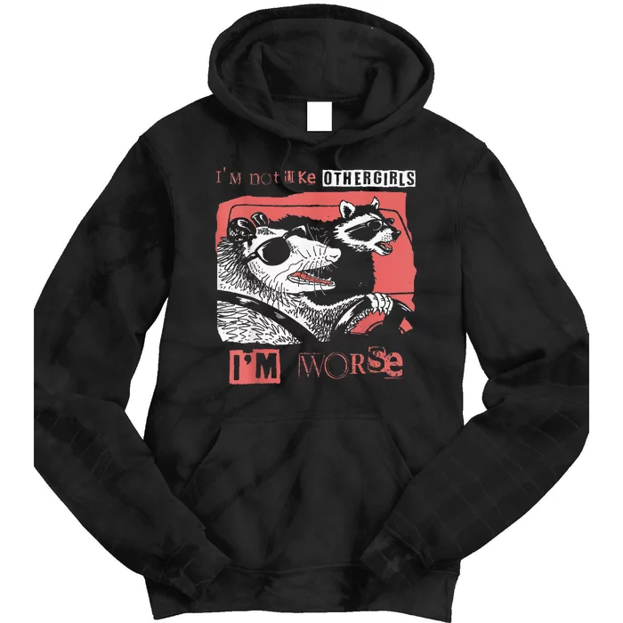 Possum Im Not Like Other Girl Im Worse Tie Dye Hoodie