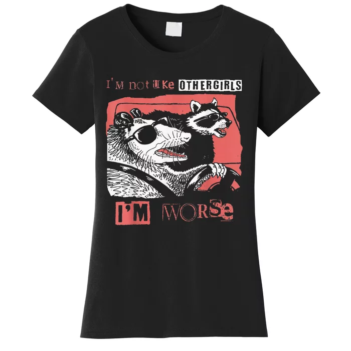 Possum Im Not Like Other Girl Im Worse Women's T-Shirt