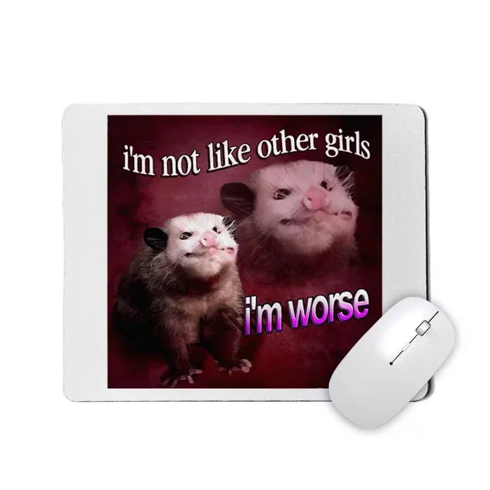 Possum I’M Not Like Other I’M Worse Mousepad