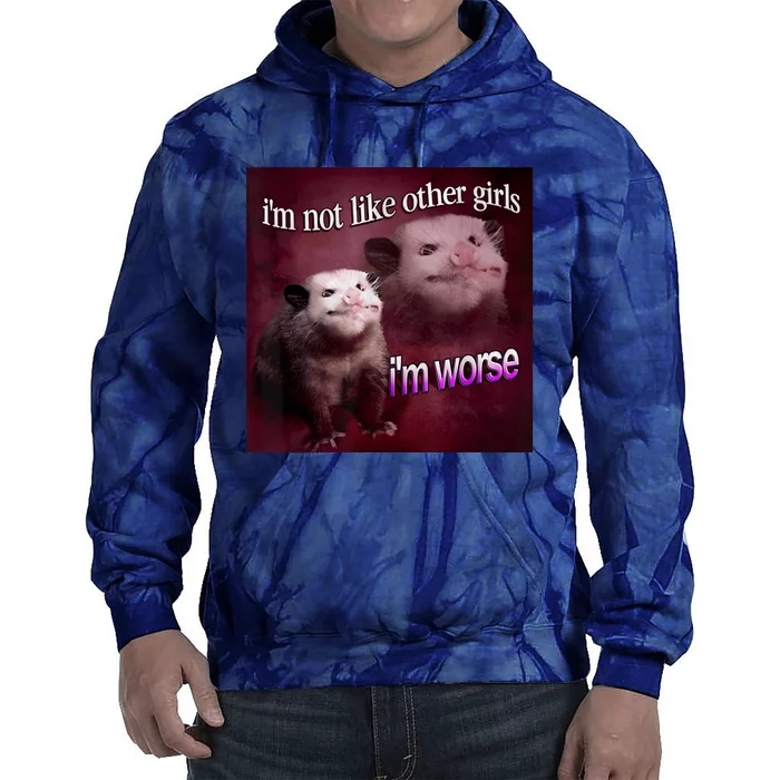 Possum I’m Not Like Other Girl I’m Worse Tie Dye Hoodie