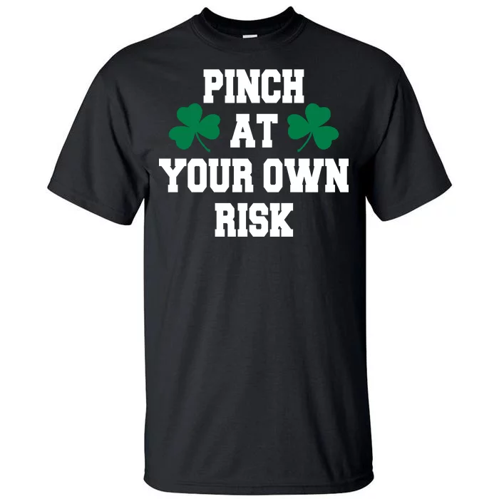 Pinch at your own risk Tall T-Shirt