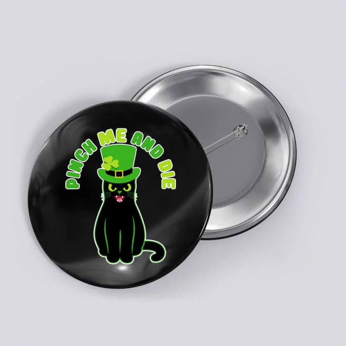 Pinch Me And Die St. Patrick's Day Cat Button