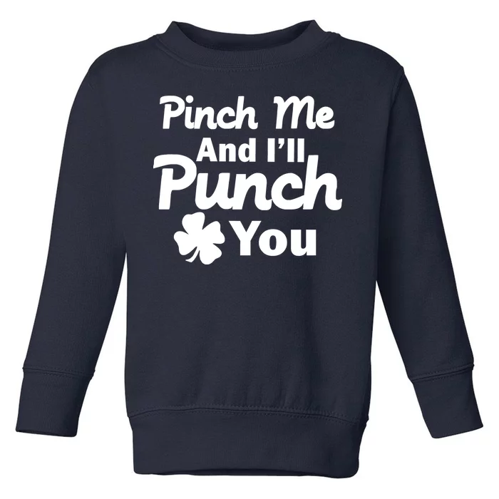 Pinch Me And I'll Punch You Toddler Sweatshirt