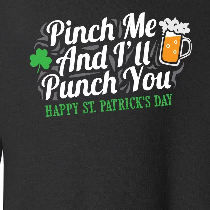 Pinch Me And I'll Punch You St Patrick's Day Toddler Sweatshirt