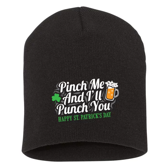 Pinch Me And I'll Punch You St Patrick's Day Short Acrylic Beanie