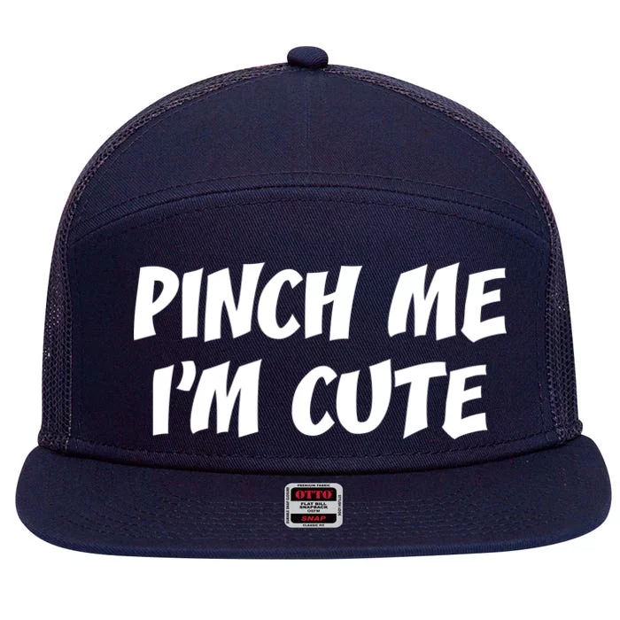 Pinch Me I'm Cute 7 Panel Mesh Trucker Snapback Hat