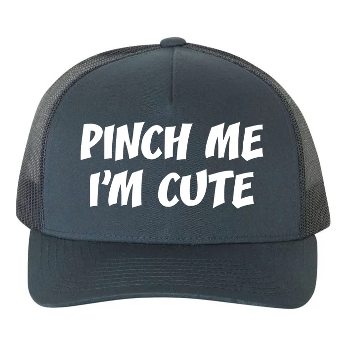 Pinch Me I'm Cute Yupoong Adult 5-Panel Trucker Hat