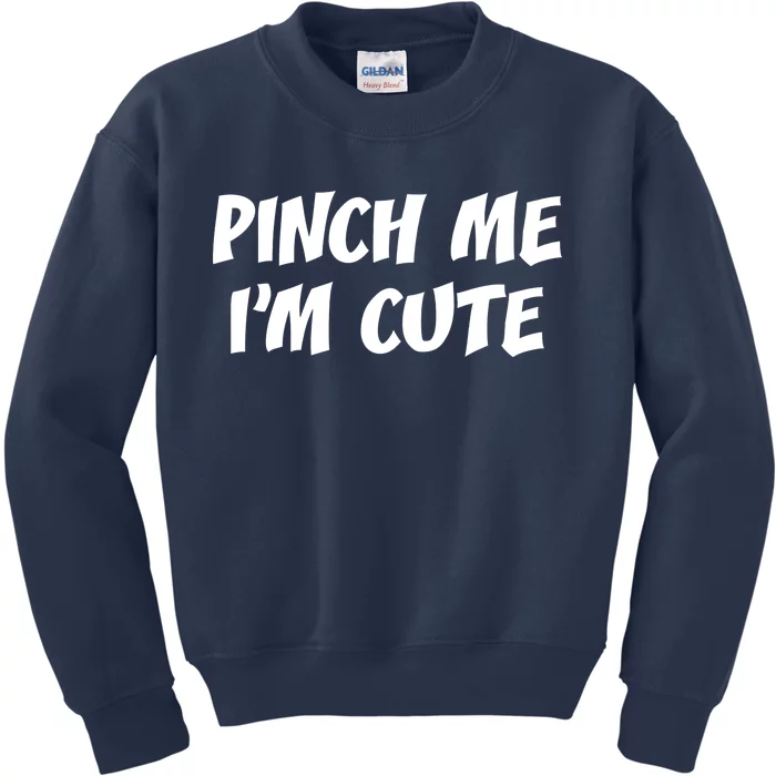 Pinch Me I'm Cute Kids Sweatshirt