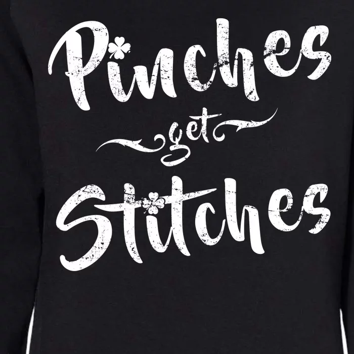 Pinches Get Stitches Funny St. Patrick's Day Womens California Wash Sweatshirt