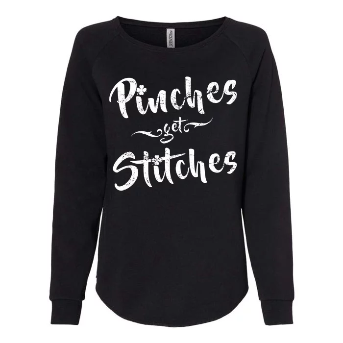 Pinches Get Stitches Funny St. Patrick's Day Womens California Wash Sweatshirt