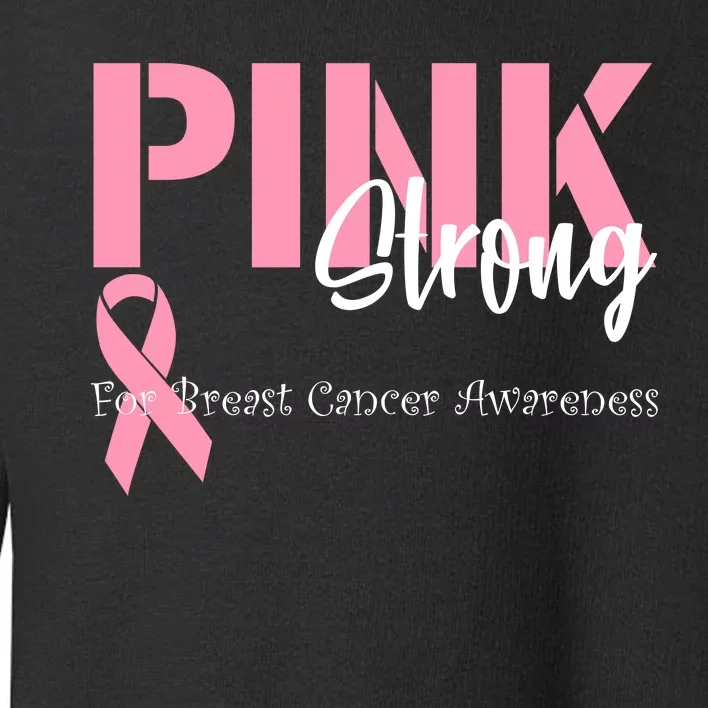 Pink And Strong Breast Cancer Awareness Toddler Sweatshirt