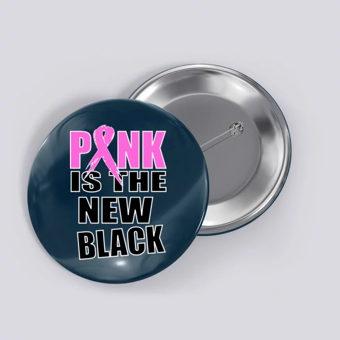 Pink Is The New Black Breast Cancer Ribbon Button