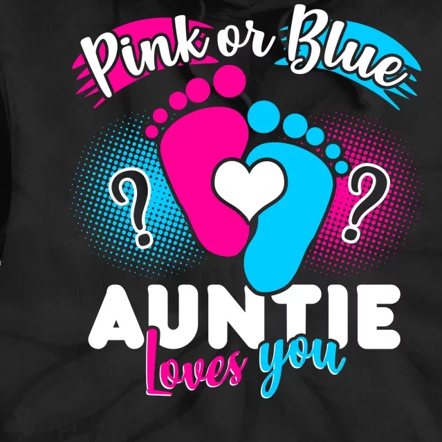 Pink Or Blue Auntie Loves You Tie Dye Hoodie