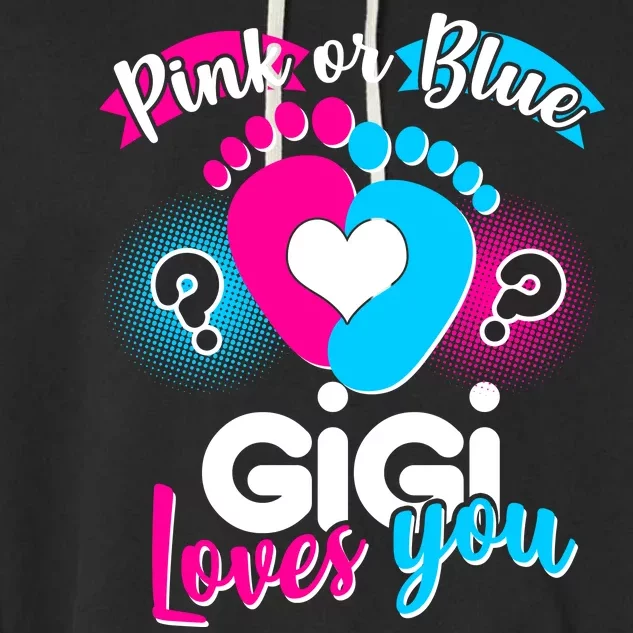 Pink Or Blue Gigi Loves You Baby Gender Reveal Garment-Dyed Fleece Hoodie